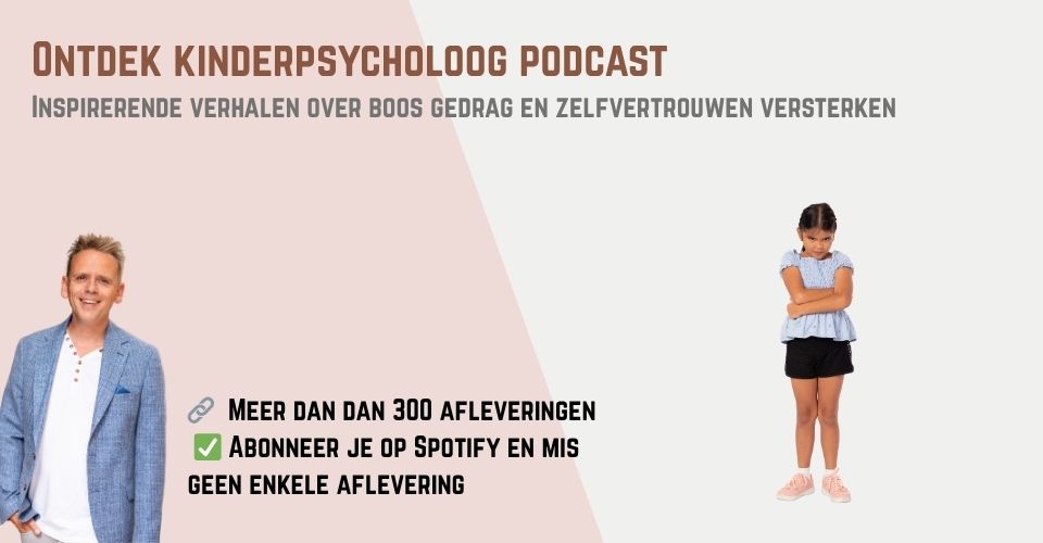 Kinderpsycholoog Podcast voor ouders met kinderen met boos gedrag en weinig zelfvertrouwen