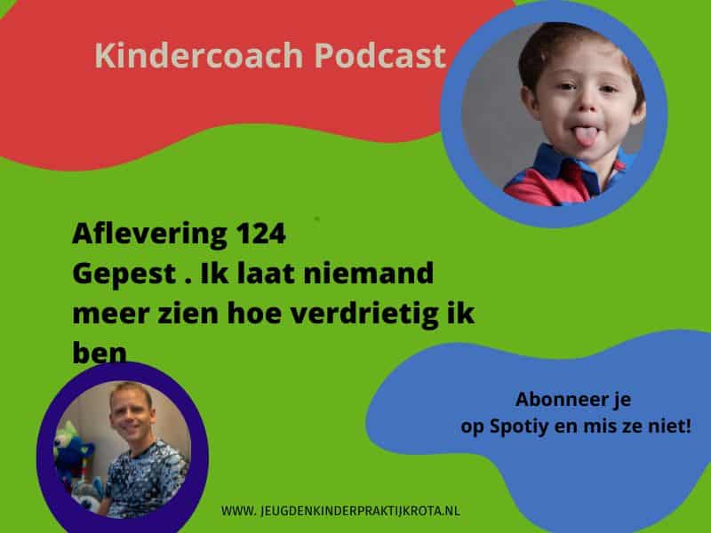 Kindercoach Podcast 125: pesten. Ik laat niemand meer zien hoe verdrietig ik ben