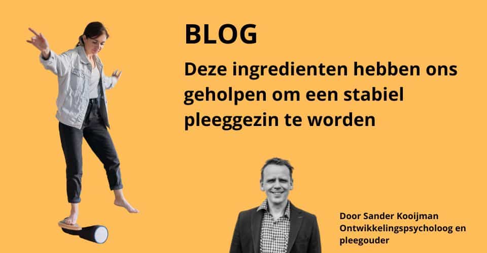 Ons recept voor en Stabiel Pleeggezin: Deze drie Ingrediënten Maakten Het Verschil