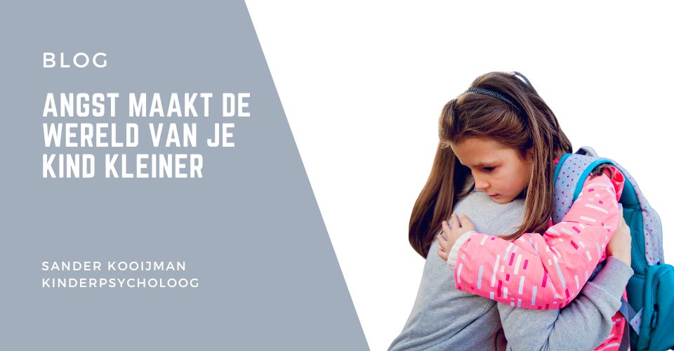 Angst maakt de wereld van kinderen steeds kleiner