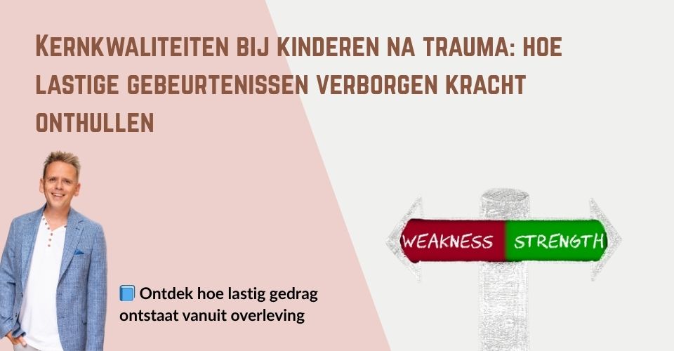 Kernkwaliteiten bij kinderen na trauma: hoe lastige gebeurtenissen verborgen kracht onthullen