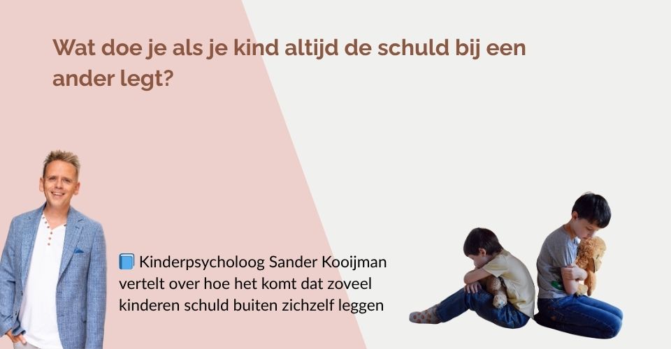 Wat doe je als je kind altijd de schuld bij een ander legt?