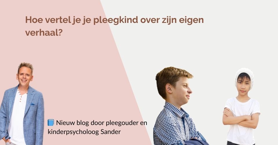 Hoe vertel je je pleegkind over zijn eigen verhaal?
